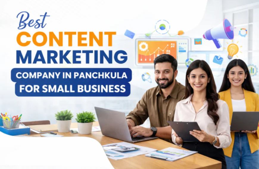 Best Content Marketing Company in Panchkula for Small Business Branding