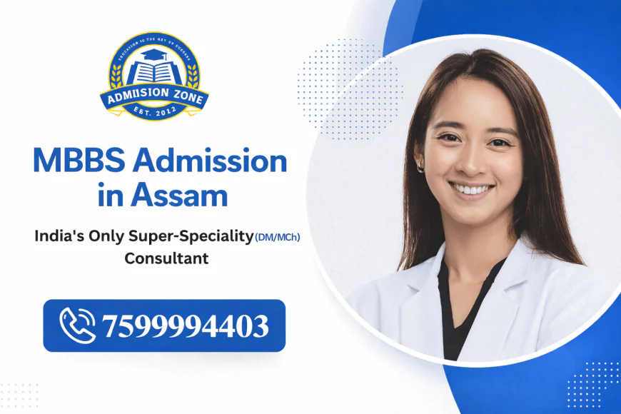 MBBS Admission in Assam 2026: Complete Guide, Eligibility, Fees & Colleges