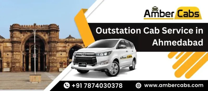 Plan Perfect Sightseeing Trips with Outstation Cab Service in Ahmedabad @AmberCabs