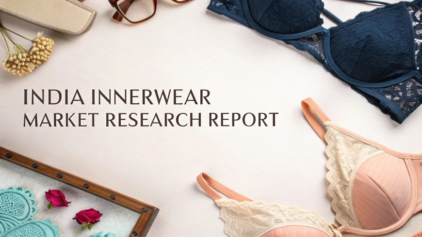 India Innerwear Market Research Report: Trends, Segments & USD 19.8B Outlook