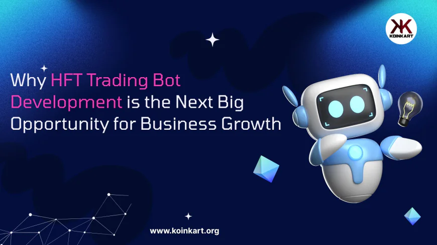 Why HFT Trading Bot Development is the Next Big Opportunity for Business Growth