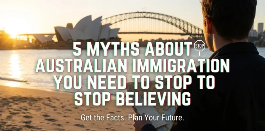 5 Myths About Australian Immigration You Need to Stop Believing