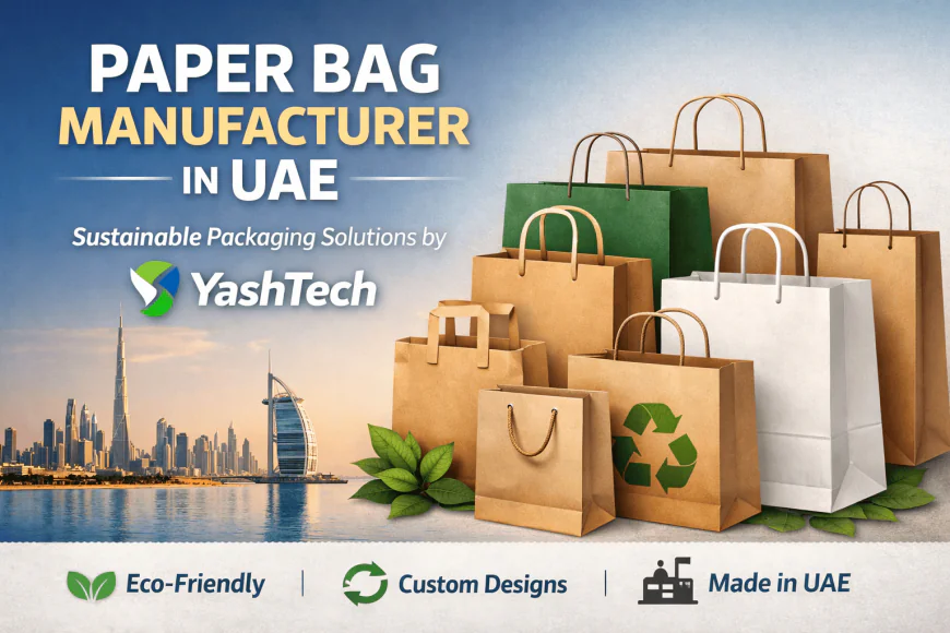 Paper Bag Manufacturer in UAE – Sustainable Packaging Solutions by YashTech