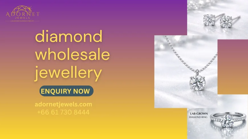 Wholesale Diamond Jewellery – Adornet Jewels Guide