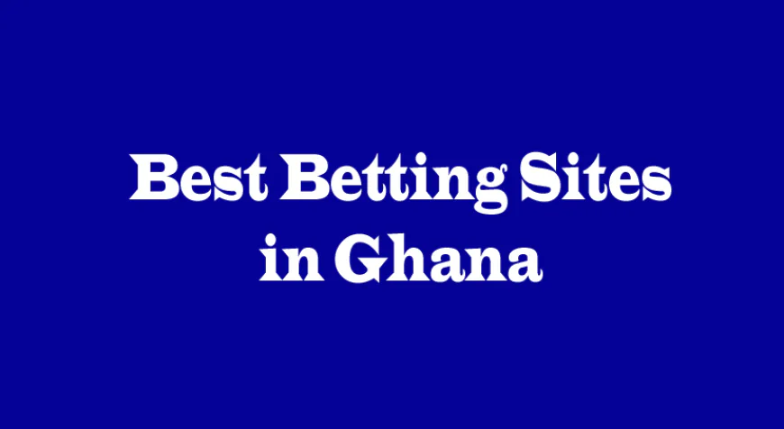Best Sports Betting Sites in Ghana: A Complete Guide for Smart Bettors