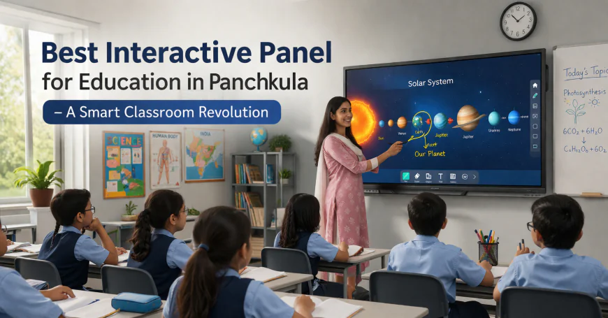 Best Interactive Panel for Education in Panchkula – A Smart Classroom Revolution