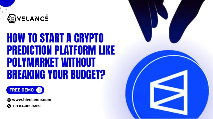 How to Start a Crypto Prediction Platform Like Polymarket Without Breaking Your Budget