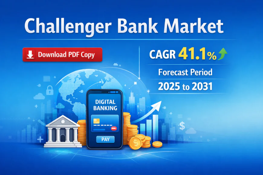 Challenger Bank Market Trends and Developments: A 2031 Outlook