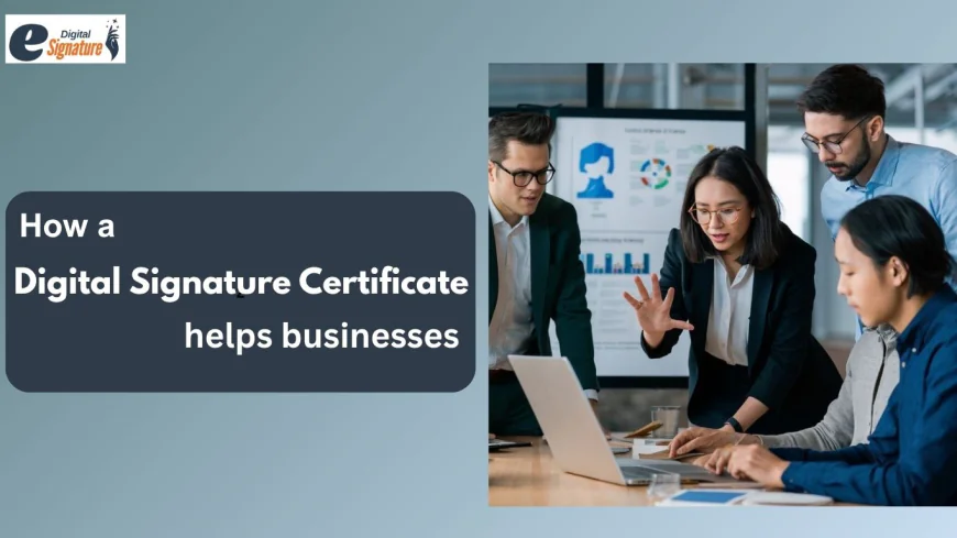 How a Digital Signature Certificate helps businesses
