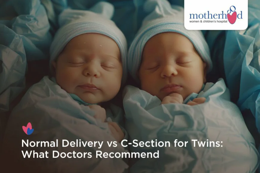 Normal Delivery vs C-Section for Twins: What Doctors Recommend | Motherhood Chaitanya