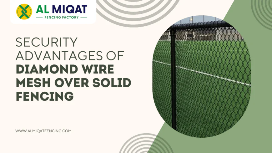 Security Advantages of Diamond Wire Mesh Over Solid Fencing