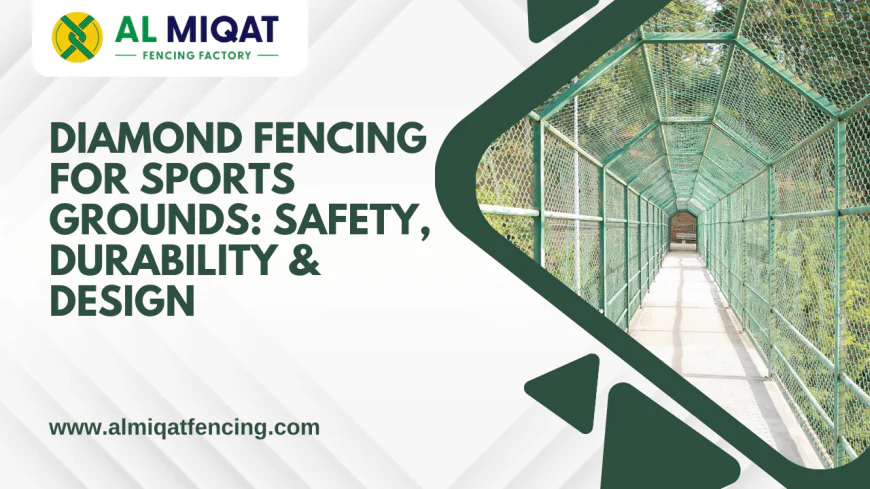 Diamond Fencing for Sports Grounds: Safety, Durability & Design