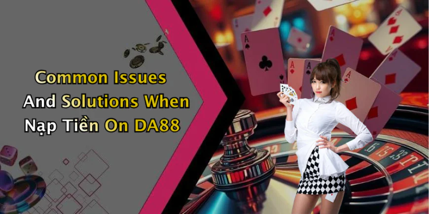 Deposit into DA88: Discover the World of Unlimited Online Entertainment