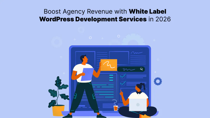 Boost Agency Revenue with White Label WordPress Development Services in 2026