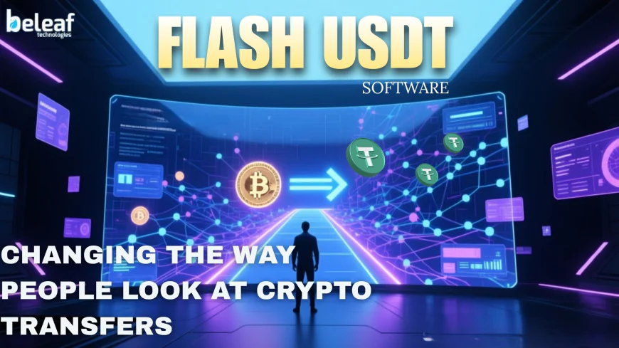 How Flash USDT Software Is Changing the Way People Look at Crypto Transfers