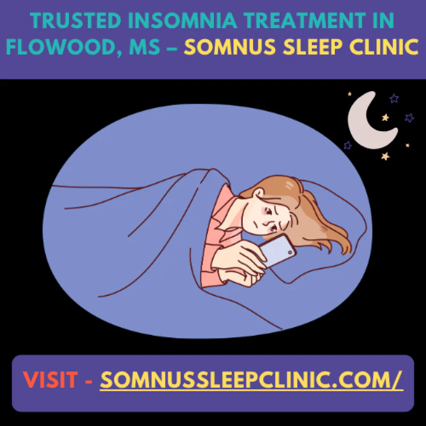 Trusted Insomnia Treatment in Flowood, MS – Somnus Sleep Clinic