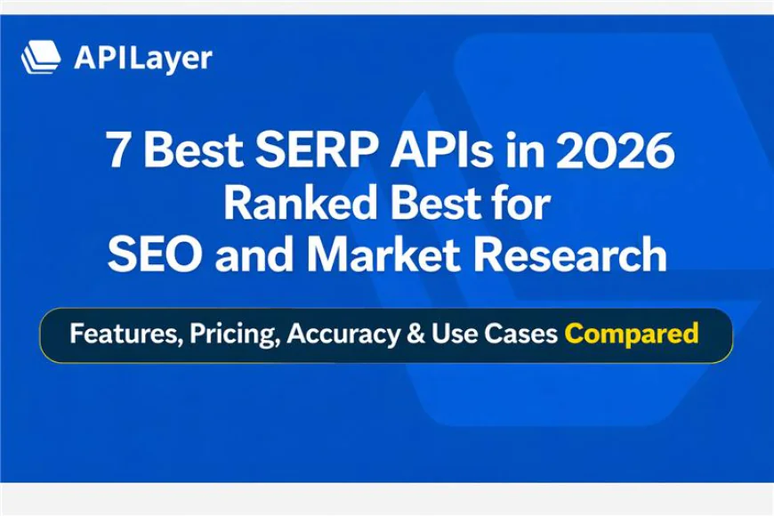 7 Best SERP APIs in 2026: The Ultimate Tools for SEO & Market Research