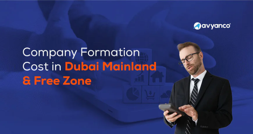 What Factors Affect the Company Formation Cost in Dubai?
