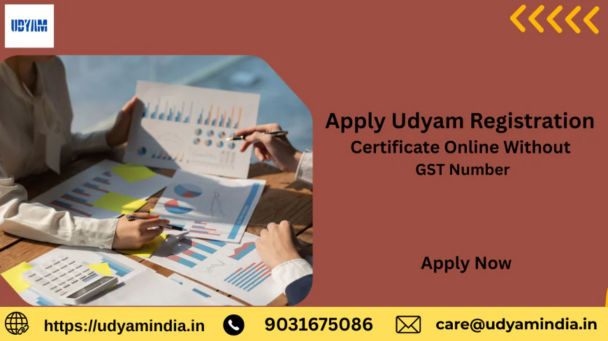 Apply Udyam Registration Certificate Online Without GST Number