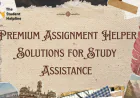 Premium Assignment Helper Solutions for Study Assistance