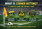 What is Corner Betting? A Complete Guide for Football Fans