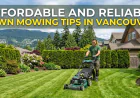 Affordable and Reliable Lawn Mowing Tips in Vancouver