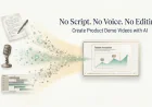No Script, No Voice, No Editing: Create Product Demo Videos with AI