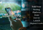 How Does a 1xBet Clone Work? Build Your Betting Platform from Zero to Launch (Beginner’s Guide)