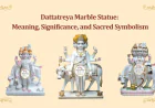 Dattatreya Marble Statue: Meaning, Significance, and Sacred Symbolism