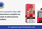 WGA Crystal Pro Max 30K – Présentation complète du produit et informations détaillées