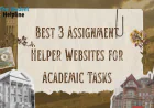 Best 3 Assignment Helper Websites for Academic Tasks