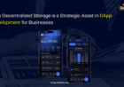 Why Decentralized Storage is a Strategic Asset in DApp Development for Businesses