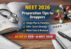 NEET 2026 Dropper Strategy: Study Plan, Timeline & 650+ Score Guide