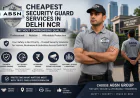 Affordable Security Guard Services in Delhi NCR Without Compromising Quality
