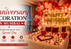 Anniversary Decoration in Mumbai: Make Your Special Day Truly Unforgettable