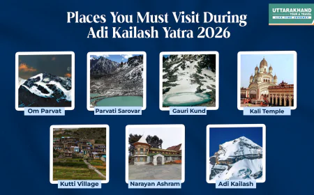 Places You Must Visit During Adi Kailash Yatra 2026