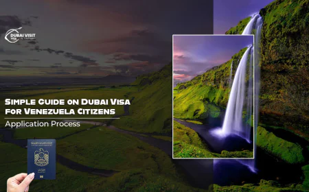 Simple Guide on Dubai Visa for Venezuela Citizens Application Process