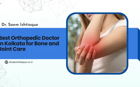Best Orthopedic Doctor in Kolkata for Bone and Joint Care