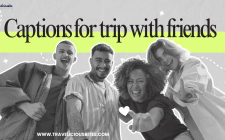 Best Captions for Trip with Friends