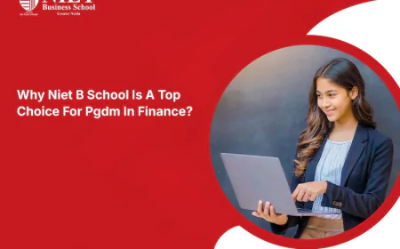 Why NIET B School Is A Top Choice For PGDM In Finance?