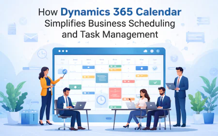 How Dynamics 365 Calendar Simplifies Business Scheduling and Task Management