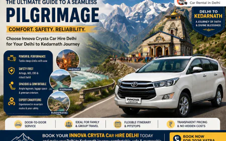 The Ultimate Guide to a Seamless Pilgrimage: Choosing Innova Crysta Car Hire Delhi for Your Delhi to Kedarnath Journey