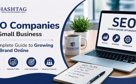 SEO Companies for Small Business: A Complete Guide to Growing Your Brand Online