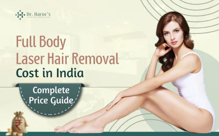 Full Body Laser Hair Removal Cost in India: Complete Price Guide