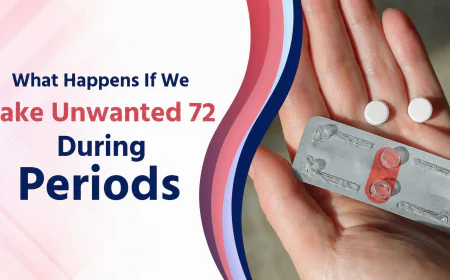 What happens if we take unwanted 72 During Periods?