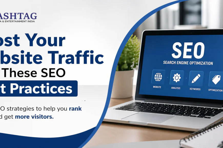 Boost Your Website Traffic with These SEO Best Practices - Blogosm