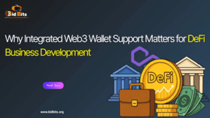 Why Integrated Web3 Wallet Support Matters for DeFi Business Development