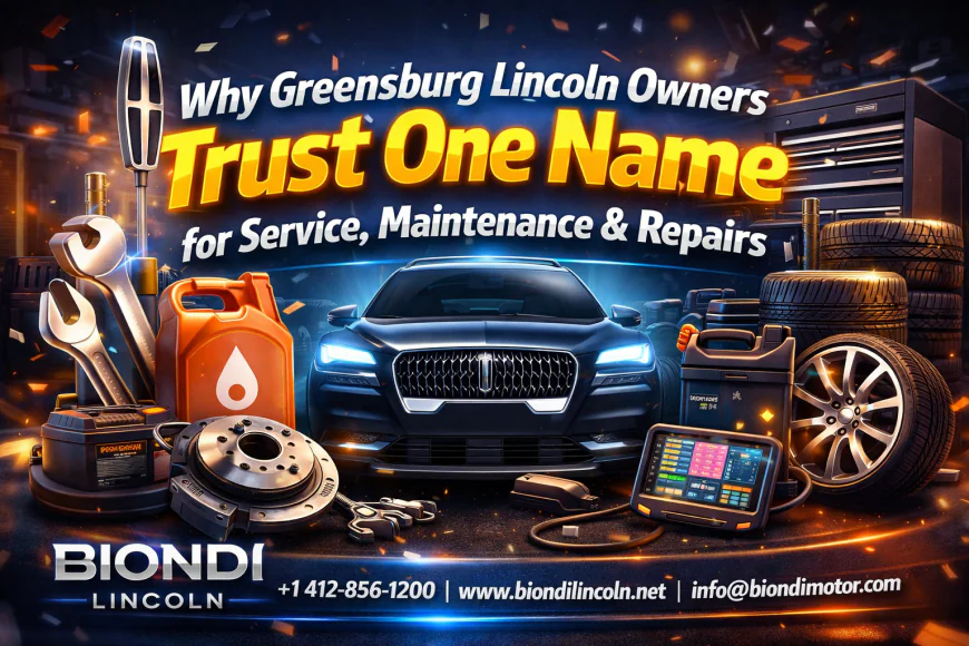 Why Greensburg Lincoln Owners Trust One Name for Service, Maintenance & Repairs