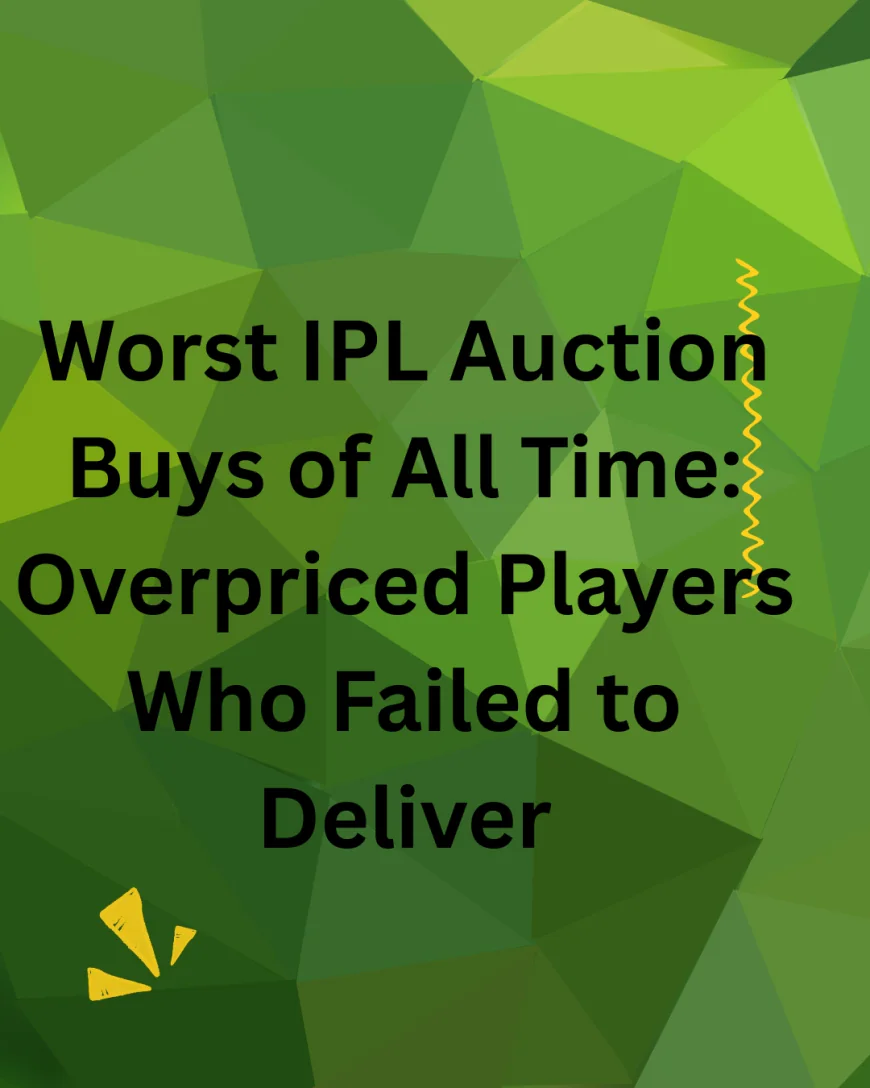 Worst IPL Auction Buys of All Time: Overpriced Players Who Failed to Deliver