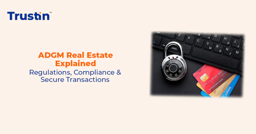 ADGM Real Estate Regulations & Secure Property Transactions Guide